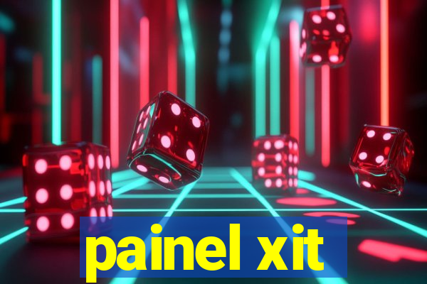 painel xit